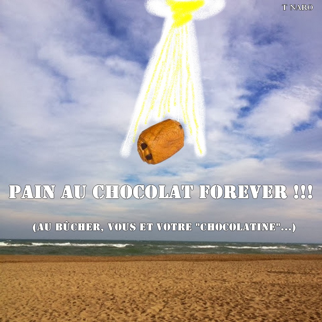 Image curieuse Pain au chocolat forever ! , photo blague