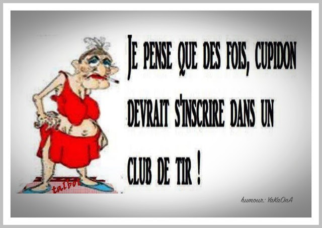 
               Meilleure photo blague  Il est des jours où Cupidon s'en fout. 
              