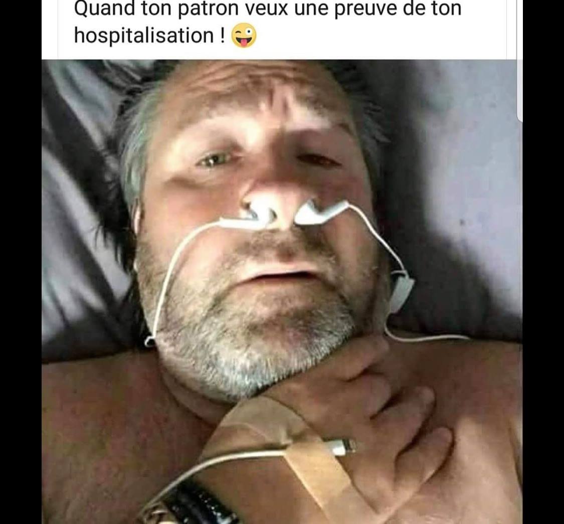 
               Meilleures image drole Quand ton patron veut une preuve de ton hospitalisation
              